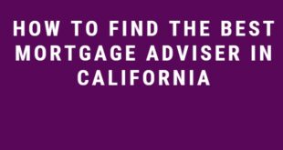 How to Find the Best Mortgage Adviser in California